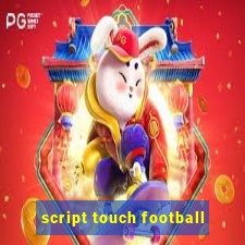 script touch football