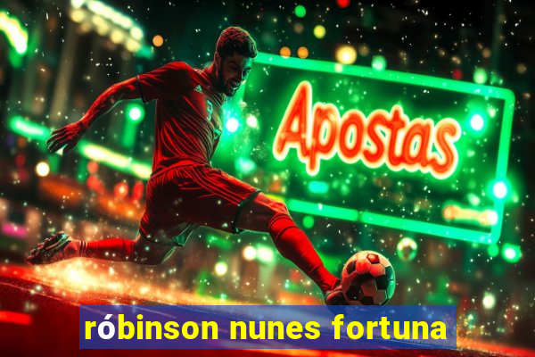 róbinson nunes fortuna