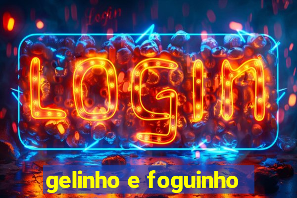 gelinho e foguinho