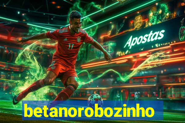 betanorobozinho