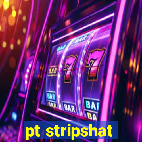 pt stripshat