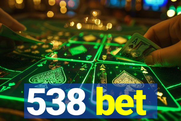 538 bet