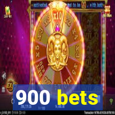 900 bets