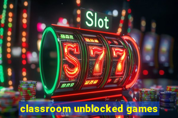 classroom unblocked games