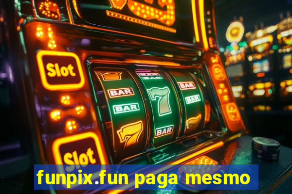 funpix.fun paga mesmo