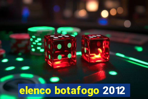 elenco botafogo 2012