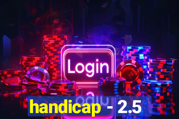 handicap - 2.5