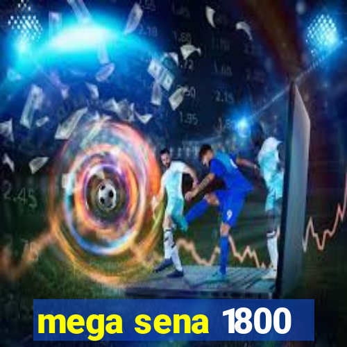 mega sena 1800