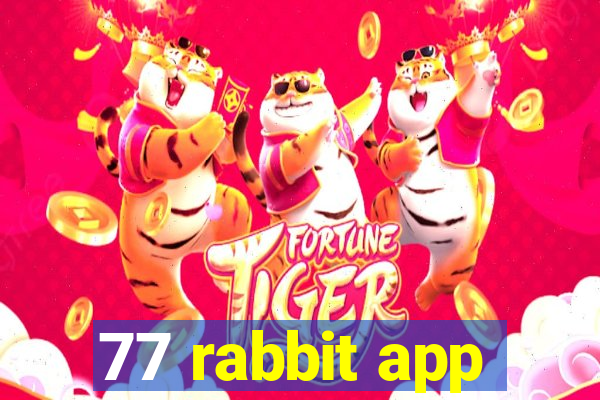 77 rabbit app