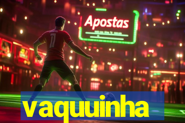 vaquuinha