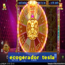 ecogerador tesla reclame aqui