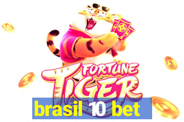 brasil 10 bet