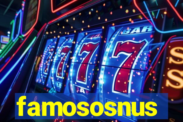 famososnus