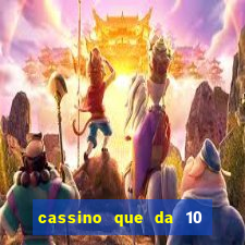 cassino que da 10 reais no cadastro