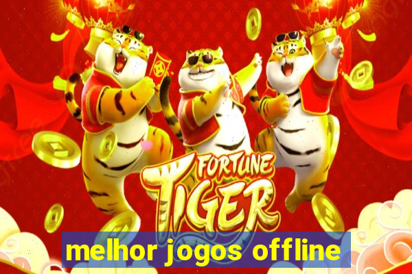 melhor jogos offline