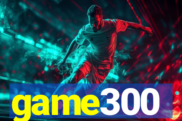 game300