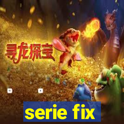 serie fix