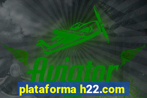 plataforma h22.com