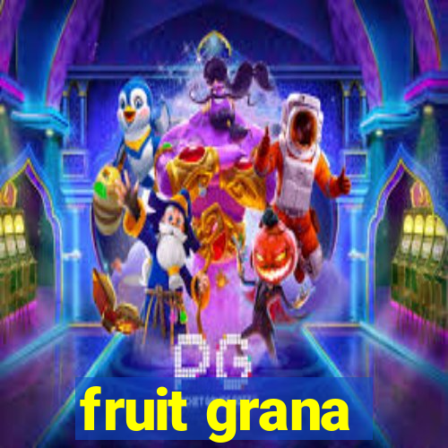 fruit grana