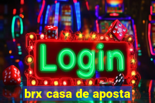 brx casa de aposta