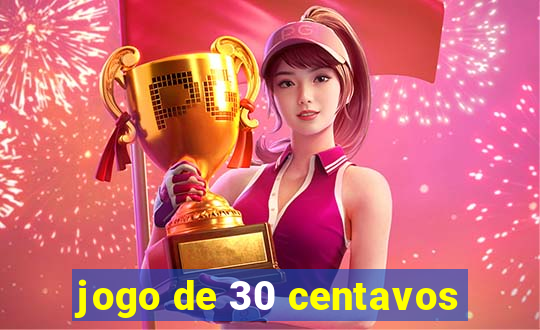 jogo de 30 centavos