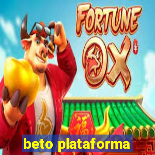 beto plataforma