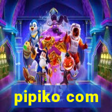 pipiko com