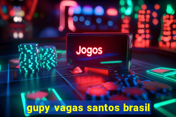 gupy vagas santos brasil