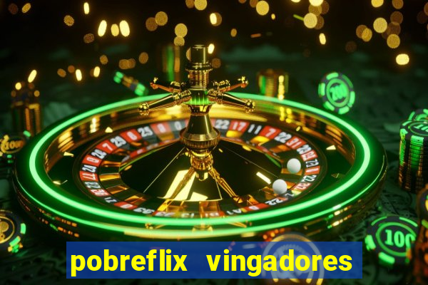 pobreflix vingadores guerra infinita