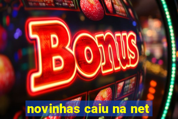 novinhas caiu na net