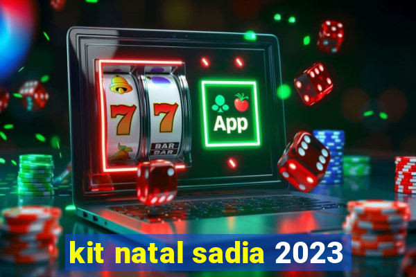 kit natal sadia 2023