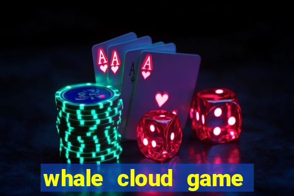 whale cloud game site oficial