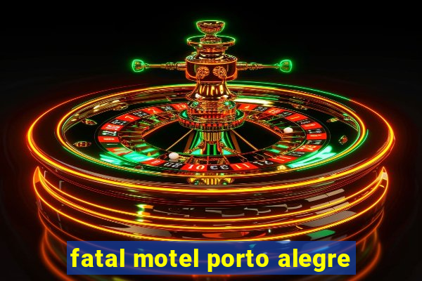 fatal motel porto alegre