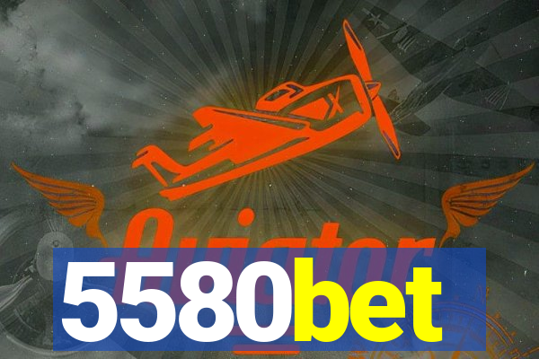 5580bet