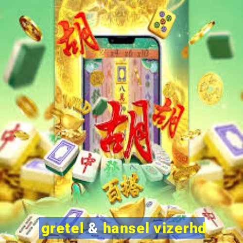 gretel & hansel vizerhd