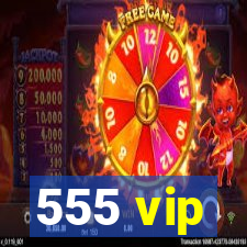 555 vip