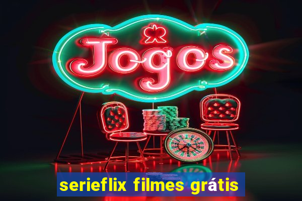 serieflix filmes grátis