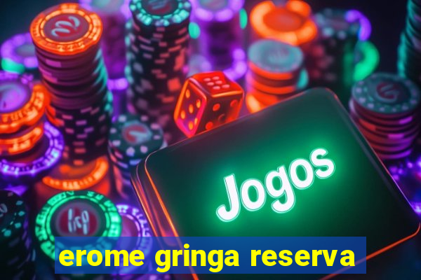 erome gringa reserva