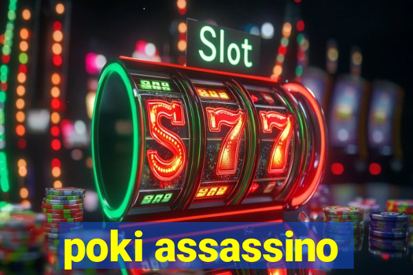 poki assassino