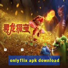 onlyflix apk download