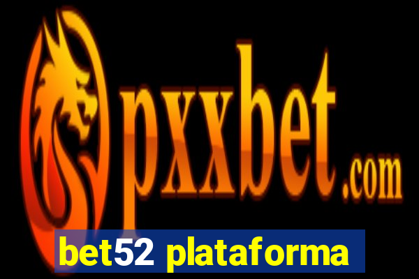 bet52 plataforma