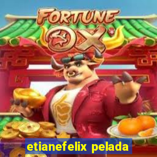 etianefelix pelada