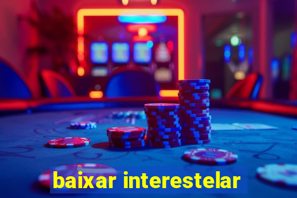 baixar interestelar