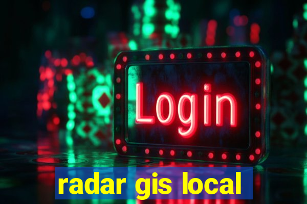 radar gis local