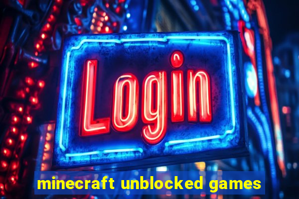 minecraft unblocked games