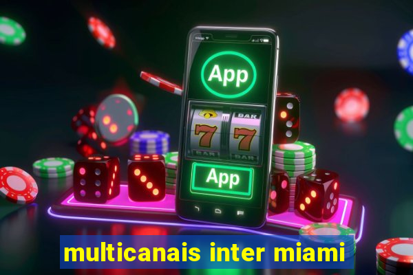 multicanais inter miami