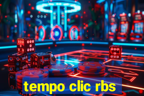 tempo clic rbs