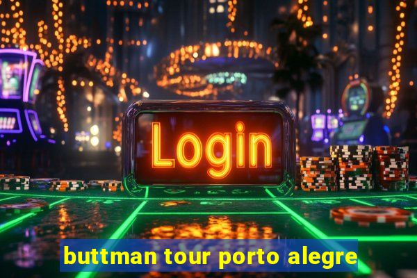 buttman tour porto alegre