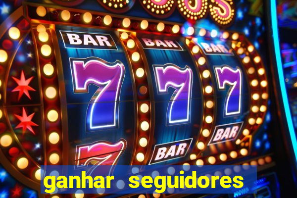 ganhar seguidores instagram gratis