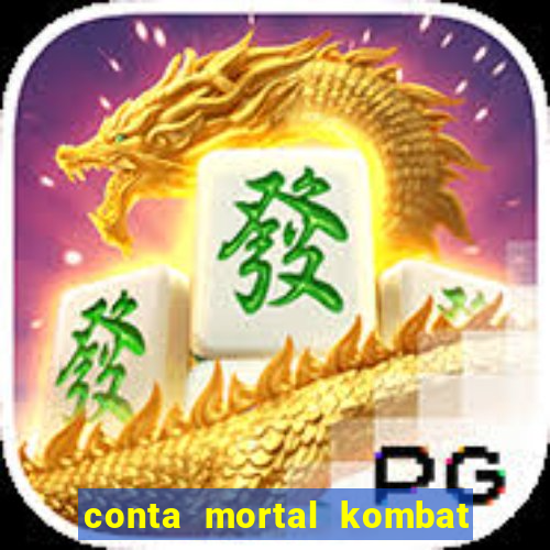 conta mortal kombat mobile grátis conta mortal kombat mobile